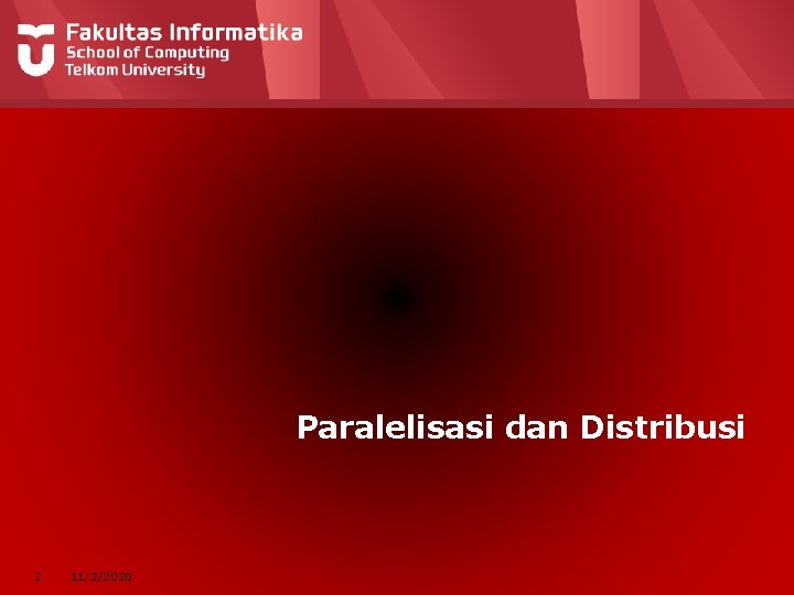 Paralelisasi dan Distribusi 2 11/2/2020 
