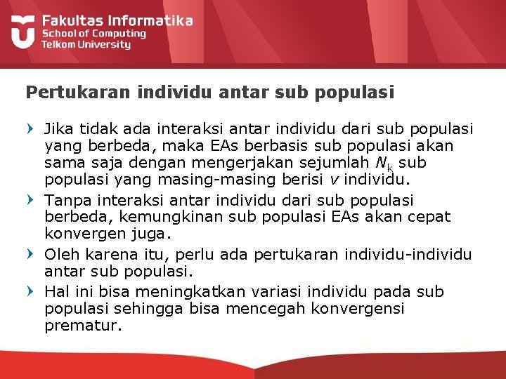 Pertukaran individu antar sub populasi Jika tidak ada interaksi antar individu dari sub populasi