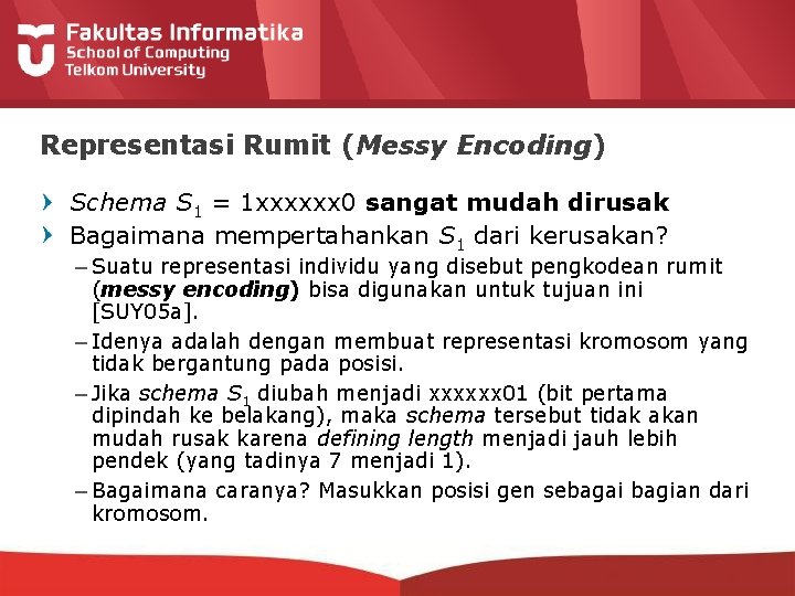 Representasi Rumit (Messy Encoding) Schema S 1 = 1 xxxxxx 0 sangat mudah dirusak