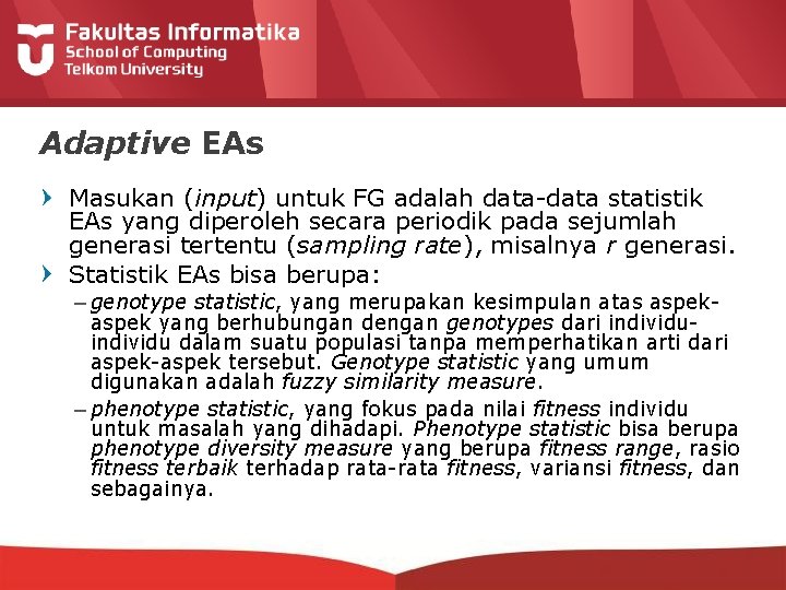 Adaptive EAs Masukan (input) untuk FG adalah data-data statistik EAs yang diperoleh secara periodik