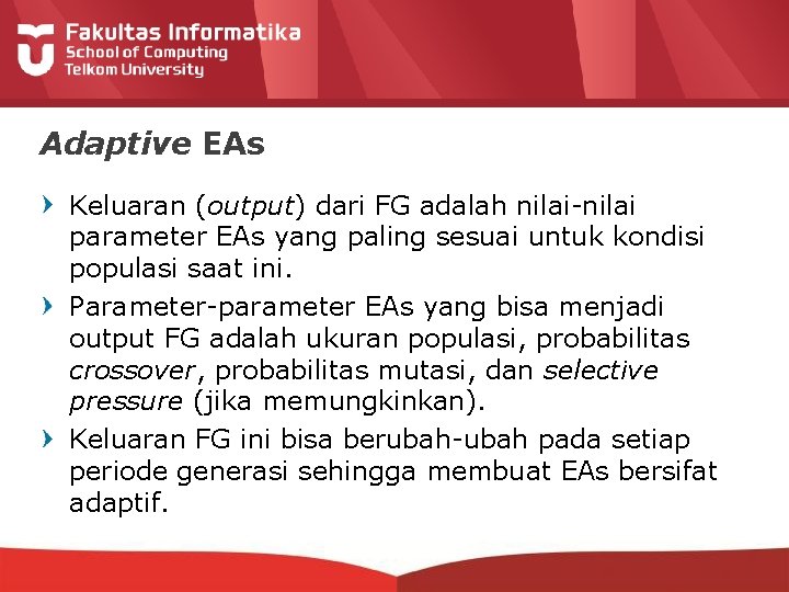 Adaptive EAs Keluaran (output) dari FG adalah nilai-nilai parameter EAs yang paling sesuai untuk