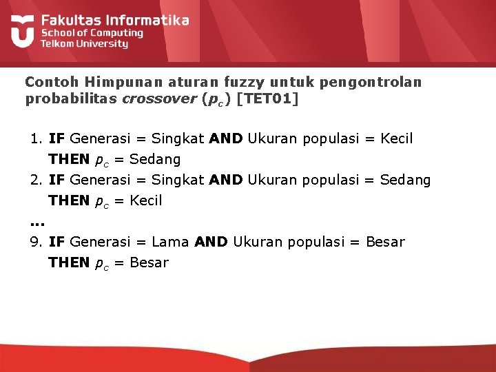 Contoh Himpunan aturan fuzzy untuk pengontrolan probabilitas crossover (pc) [TET 01] 1. IF Generasi