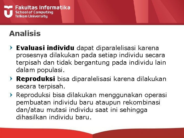 Analisis Evaluasi individu dapat diparalelisasi karena prosesnya dilakukan pada setiap individu secara terpisah dan