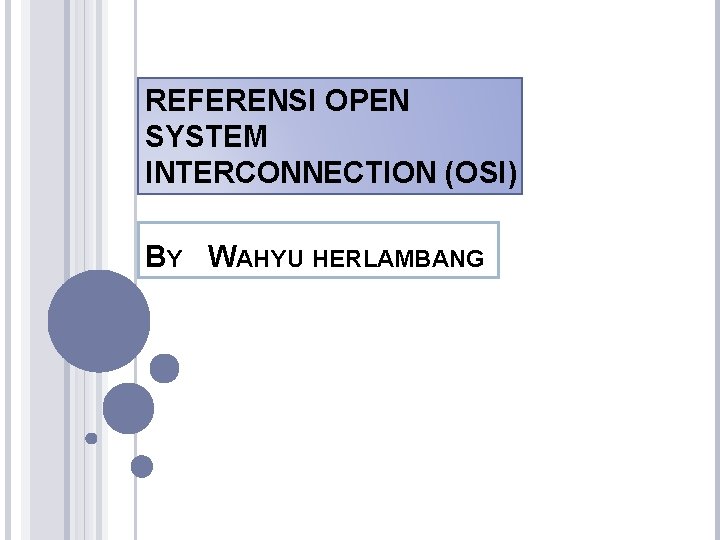 REFERENSI OPEN SYSTEM INTERCONNECTION (OSI) BY WAHYU HERLAMBANG 