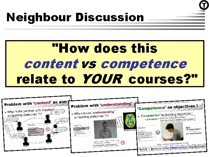 T Neighbour Discussion "How does this content vs competence relate to YOUR courses? "