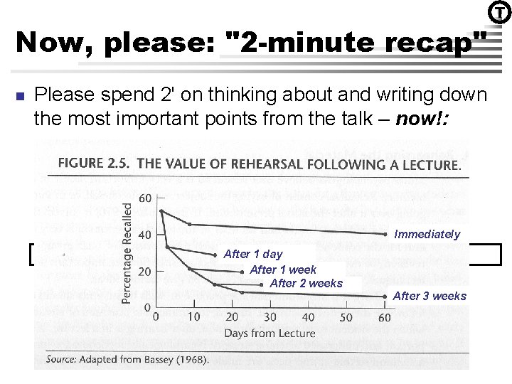 Now, please: "2 -minute recap" n T Please spend 2' on thinking about and