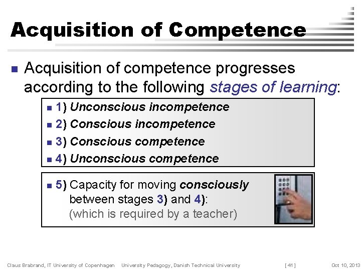 Acquisition of Competence n Acquisition of competence progresses according to the following stages of