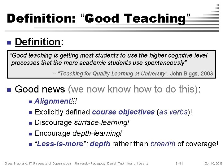 Definition: “Good Teaching” n Definition: ”Good teaching is getting most students to use the