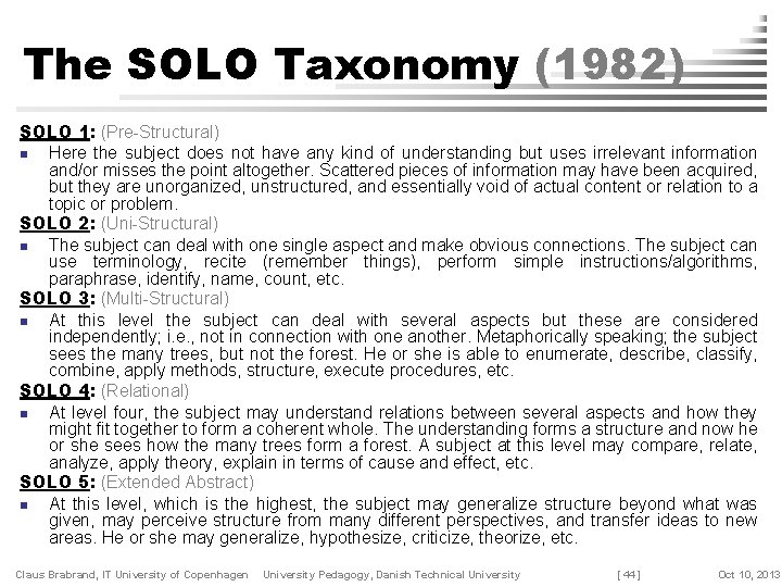 The SOLO Taxonomy (1982) SOLO 1: (Pre-Structural) n Here the subject does not have