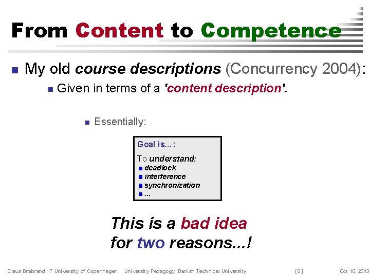 From Content to Competence n My old course descriptions (Concurrency 2004): n Given in