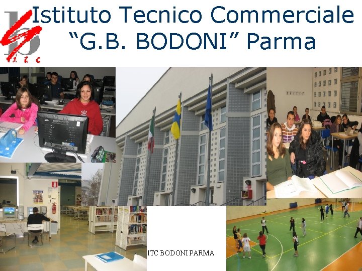 Istituto Tecnico Commerciale “G. B. BODONI” Parma ITC BODONI PARMA 