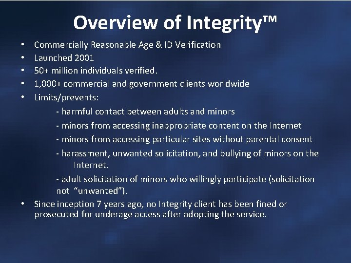 Overview of Integrity™ Commercially Reasonable Age & ID Verification Launched 2001 50+ million individuals