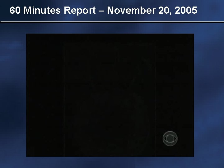 60 Minutes Report – November 20, 2005 