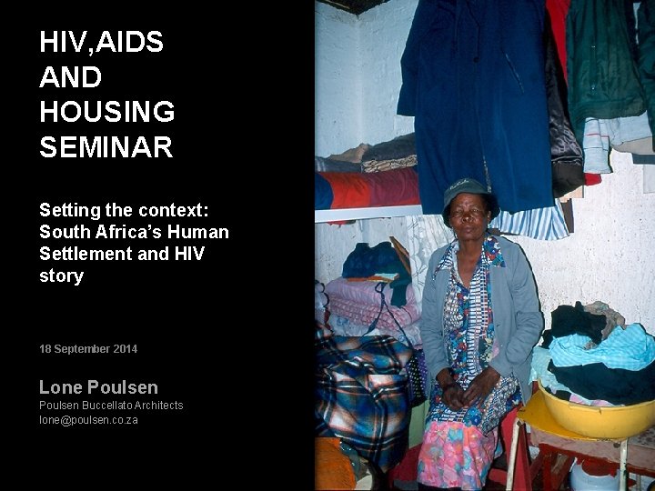 HIV, AIDS AND HOUSING SEMINAR Setting the context: South Africa’s Human Settlement and HIV