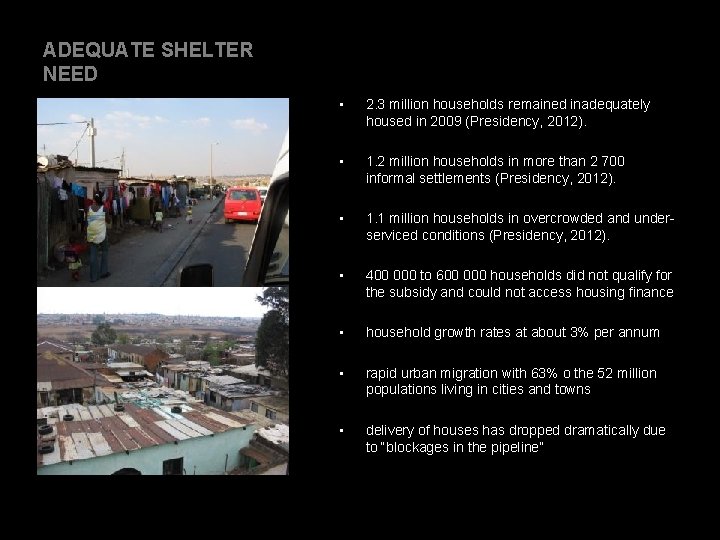 ADEQUATE SHELTER NEED • 2. 3 million households remained inadequately housed in 2009 (Presidency,