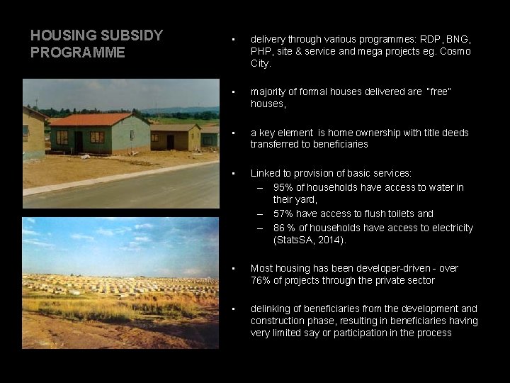 HOUSING SUBSIDY PROGRAMME • delivery through various programmes: RDP, BNG, PHP, site & service