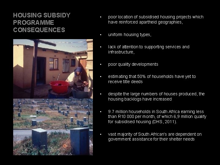 HOUSING SUBSIDY PROGRAMME CONSEQUENCES • poor location of subsidised housing projects which have reinforced