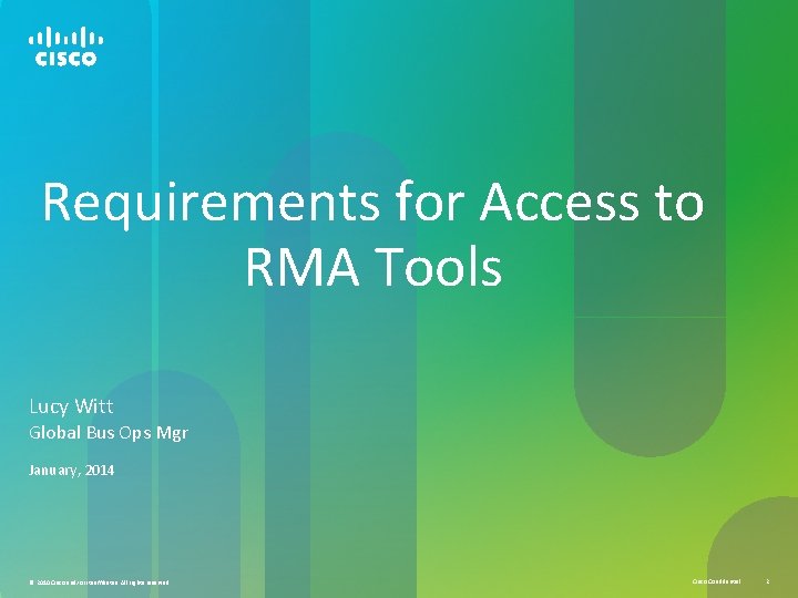 Requirements for Access to RMA Tools Lucy Witt Global Bus Ops Mgr January, 2014 Requirements for Access to RMA Tools Lucy Witt Global Bus Ops Mgr January, 2014