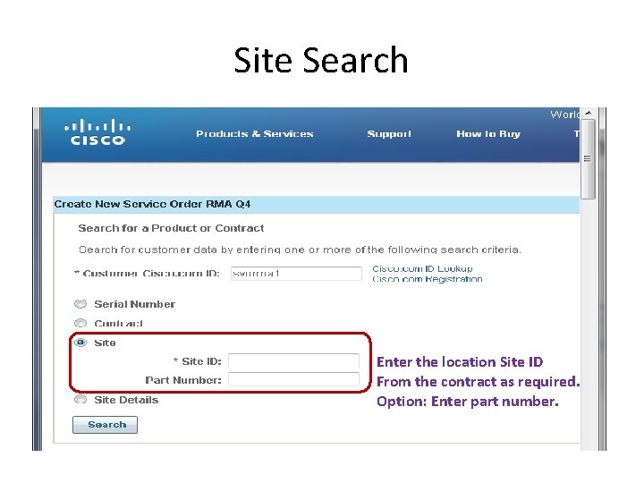 Site Search Enter the location Site ID From the contract as required. Option: Enter Site Search Enter the location Site ID From the contract as required. Option: Enter