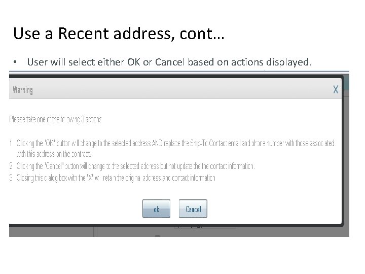 Use a Recent address, cont… • User will select either OK or Cancel based Use a Recent address, cont… • User will select either OK or Cancel based