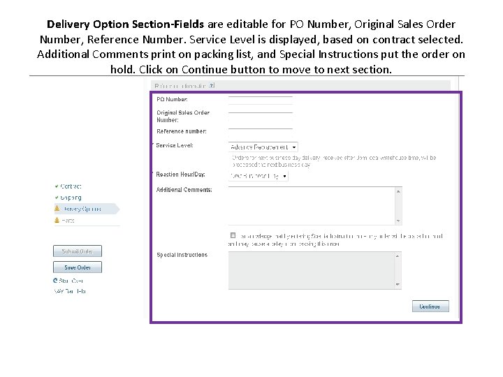 Delivery Option Section-Fields are editable for PO Number, Original Sales Order Number, Reference Number. Delivery Option Section-Fields are editable for PO Number, Original Sales Order Number, Reference Number.
