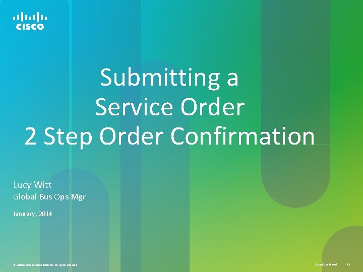 Submitting a Service Order 2 Step Order Confirmation Lucy Witt Global Bus Ops Mgr Submitting a Service Order 2 Step Order Confirmation Lucy Witt Global Bus Ops Mgr