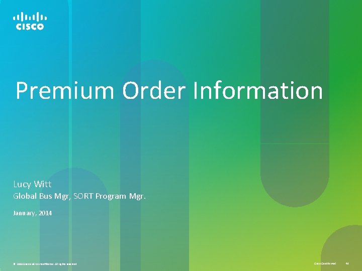 Premium Order Information Lucy Witt Global Bus Mgr, SORT Program Mgr. January, 2014 © Premium Order Information Lucy Witt Global Bus Mgr, SORT Program Mgr. January, 2014 ©