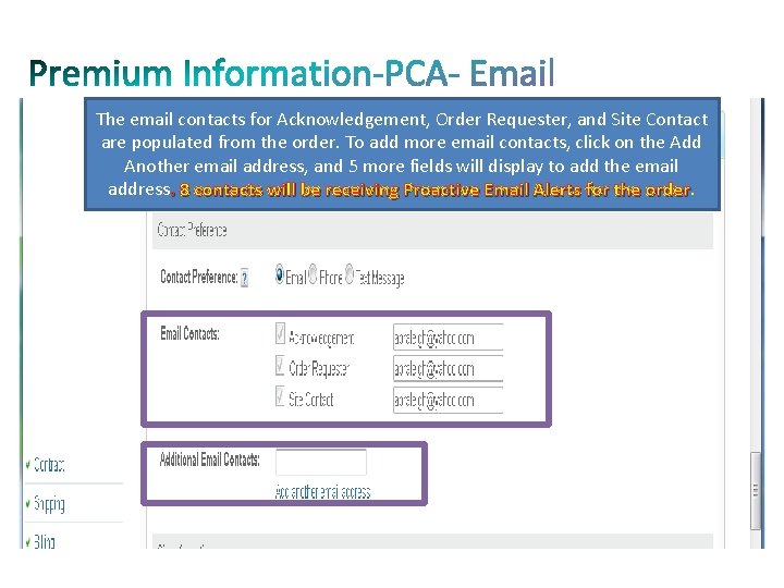 The email contacts for Acknowledgement, Order Requester, and Site Contact are populated from the The email contacts for Acknowledgement, Order Requester, and Site Contact are populated from the