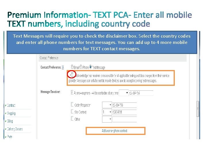 Text Messages will require you to check the disclaimer box. Select the country codes Text Messages will require you to check the disclaimer box. Select the country codes