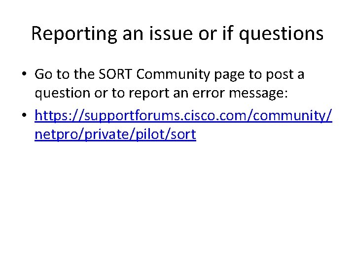 Reporting an issue or if questions • Go to the SORT Community page to Reporting an issue or if questions • Go to the SORT Community page to