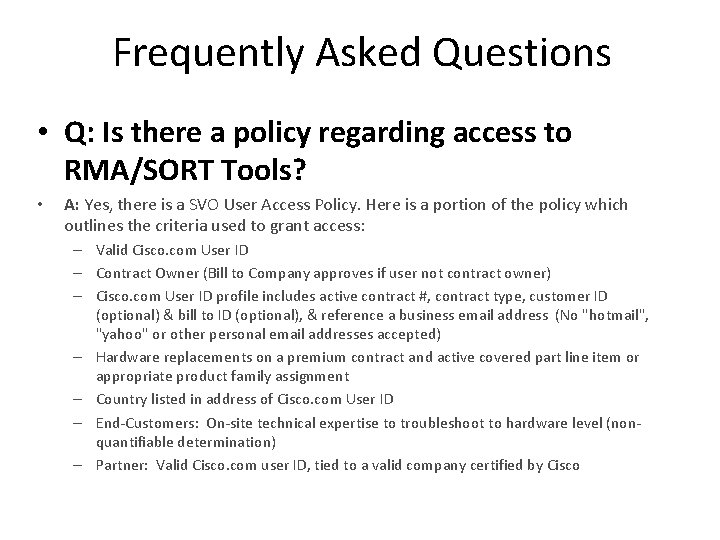Frequently Asked Questions • Q: Is there a policy regarding access to RMA/SORT Tools? Frequently Asked Questions • Q: Is there a policy regarding access to RMA/SORT Tools?