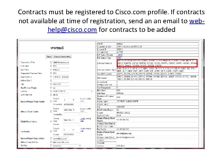 Contracts must be registered to Cisco. com profile. If contracts not available at time Contracts must be registered to Cisco. com profile. If contracts not available at time