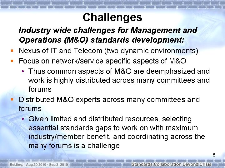 Challenges Industry wide challenges for Management and Operations (M&O) standards development: § Nexus of