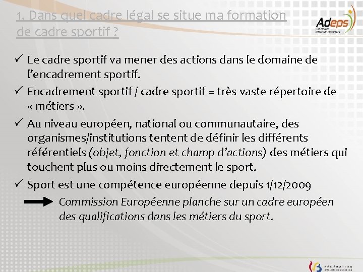 1. Dans quel cadre légal se situe ma formation de cadre sportif ? ü