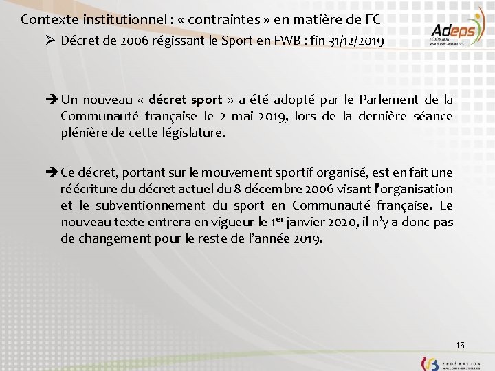 Contexte institutionnel : « contraintes » en matière de FC Ø Décret de 2006