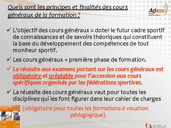 Quels sont les principes et finalités des cours généraux de la formation ? ü