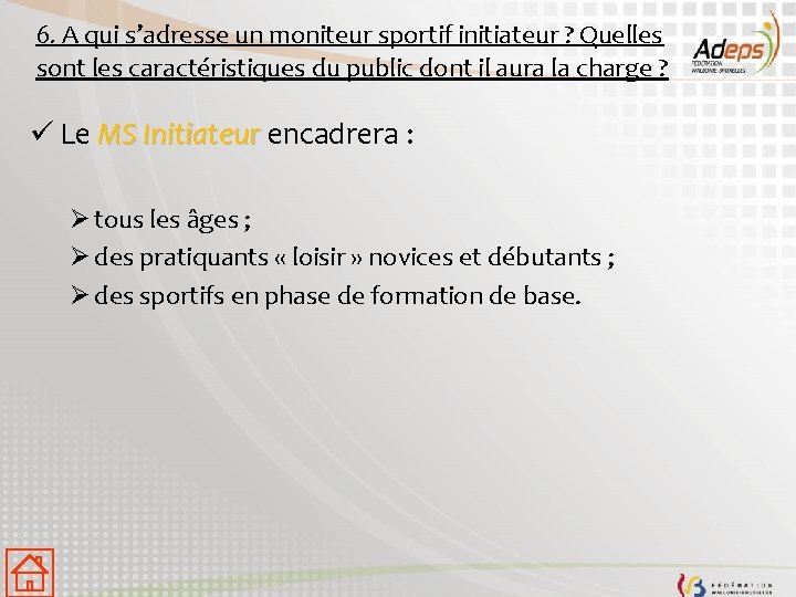 6. A qui s’adresse un moniteur sportif initiateur ? Quelles sont les caractéristiques du