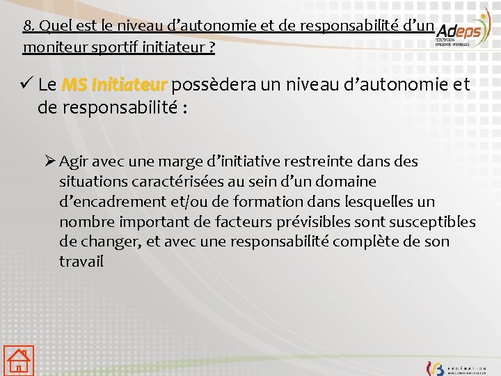 8. Quel est le niveau d’autonomie et de responsabilité d’un moniteur sportif initiateur ?