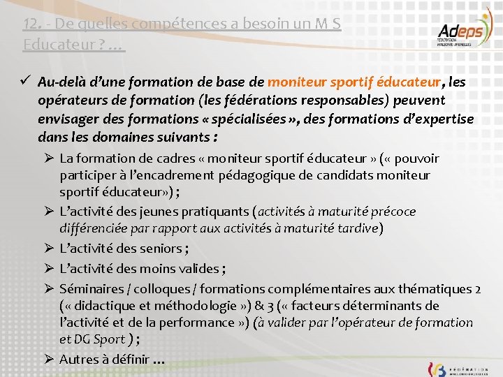 12. - De quelles compétences a besoin un M S Educateur ? … ü