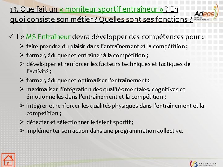 13. Que fait un « moniteur sportif entraîneur » ? En quoi consiste son