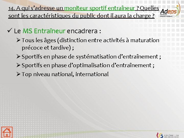 14. A qui s’adresse un moniteur sportif entraîneur ? Quelles sont les caractéristiques du