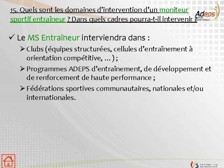 15. Quels sont les domaines d’intervention d’un moniteur sportif entraîneur ? Dans quels cadres