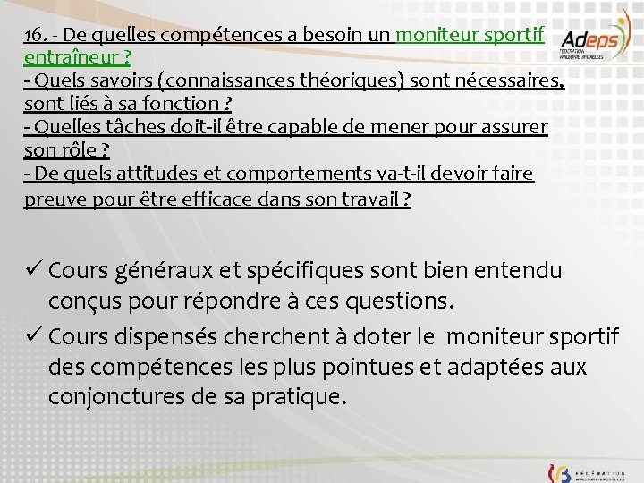 16. - De quelles compétences a besoin un moniteur sportif entraîneur ? - Quels