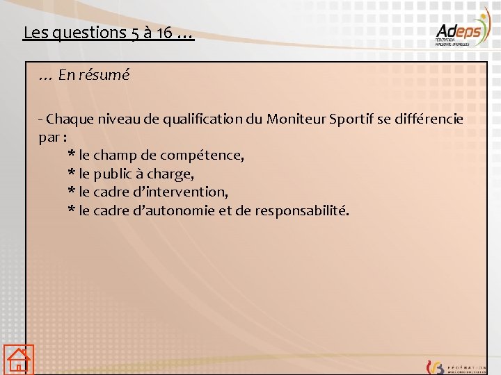 Les questions 5 à 16 … … En résumé - Chaque niveau de qualification