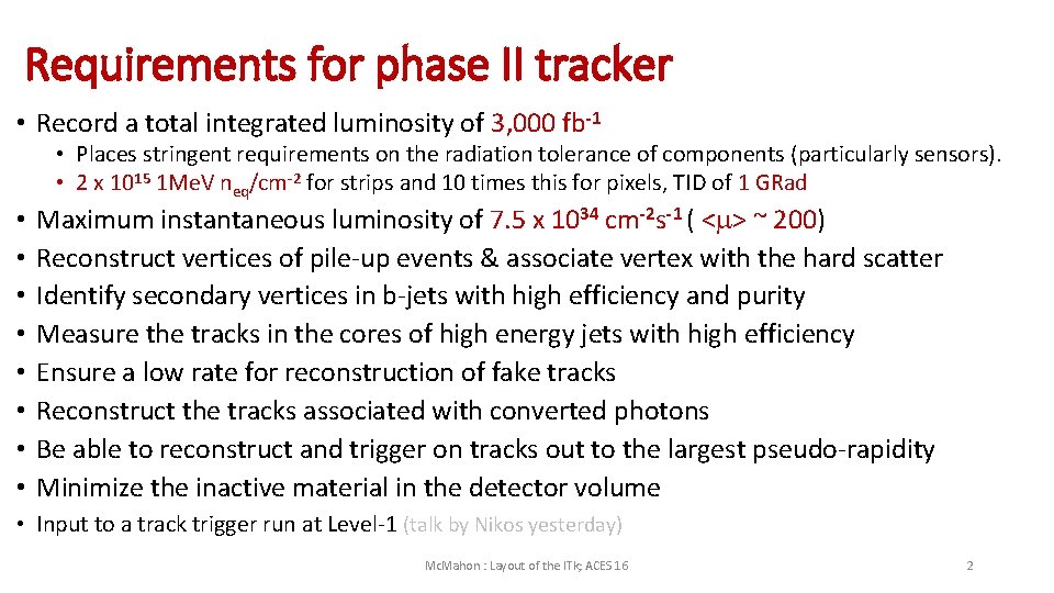 Requirements for phase II tracker • Record a total integrated luminosity of 3, 000