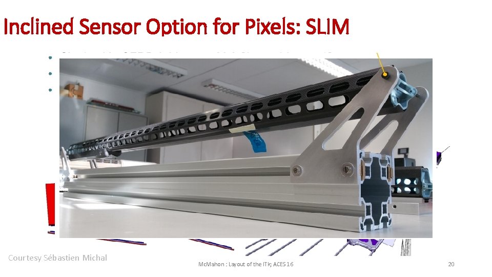 Inclined Sensor Option for Pixels: SLIM Sébastien Courtesy Sébastien Michal Mc. Mahon : Layout