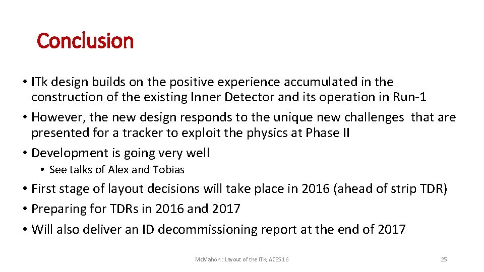 Conclusion • ITk design builds on the positive experience accumulated in the construction of