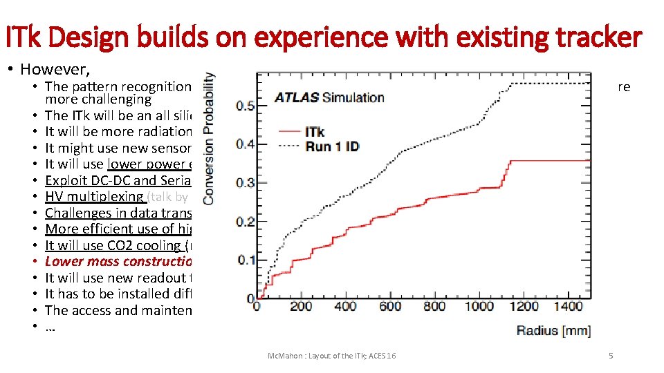 ITk Design builds on experience with existing tracker • However, • The pattern recognition,