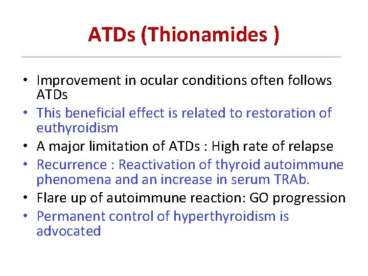 ATDs (Thionamides ) • Improvement in ocular conditions often follows ATDs • This beneficial ATDs (Thionamides ) • Improvement in ocular conditions often follows ATDs • This beneficial
