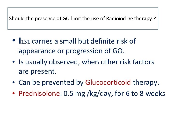 Should the presence of GO limit the use of Radioiodine therapy ? • I Should the presence of GO limit the use of Radioiodine therapy ? • I